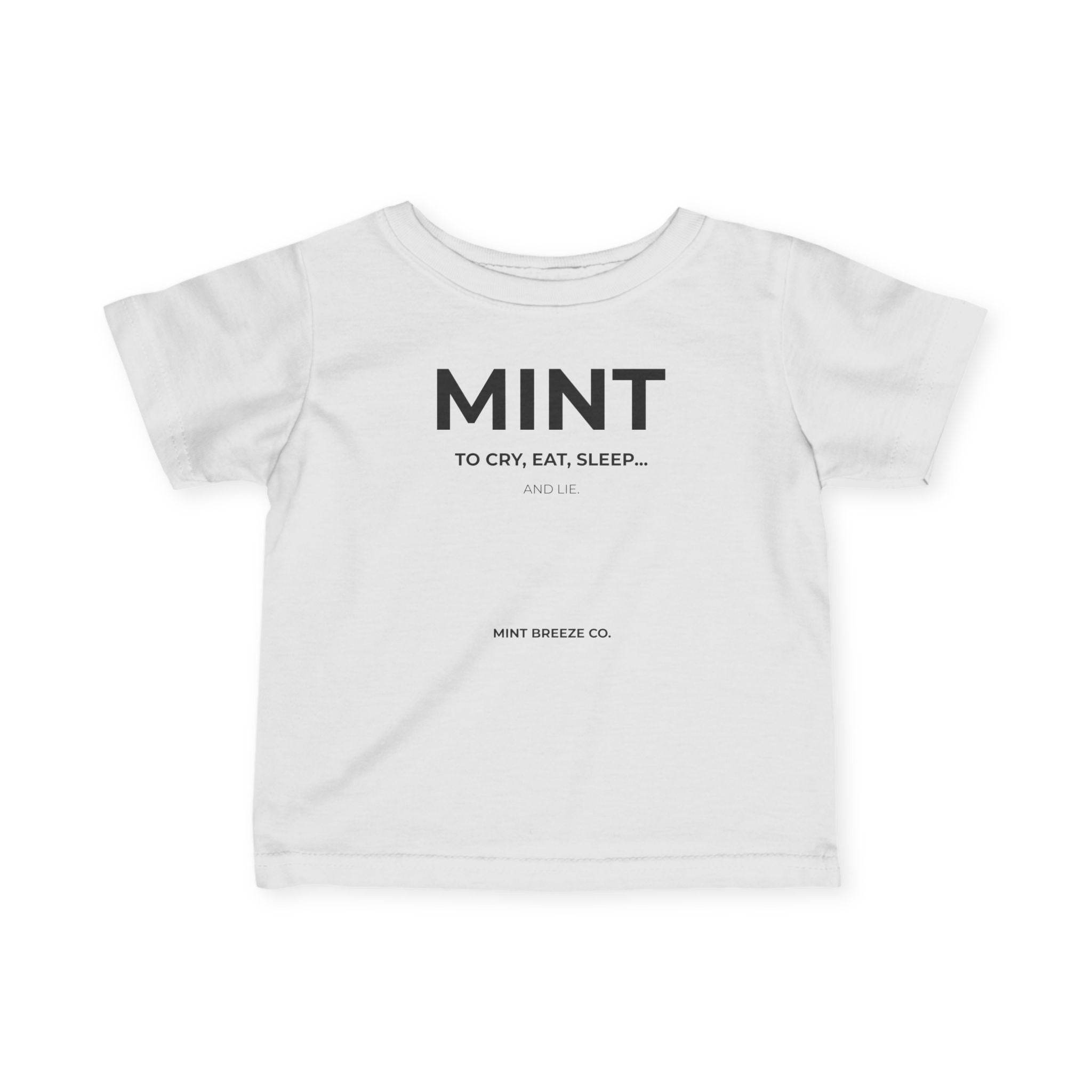 MINT TO CRY EAT SLEEP... AND LIE Infant Fine Jersey Tee
