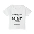 I CHOOSE TO BE WHAT I MINT TO BE. Heavy Cotton™ Toddler T-shirt