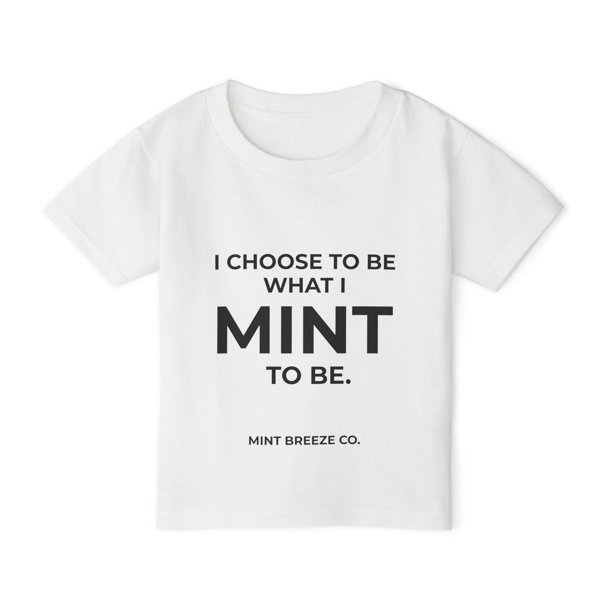 I CHOOSE TO BE WHAT I MINT TO BE. Heavy Cotton™ Toddler T-shirt
