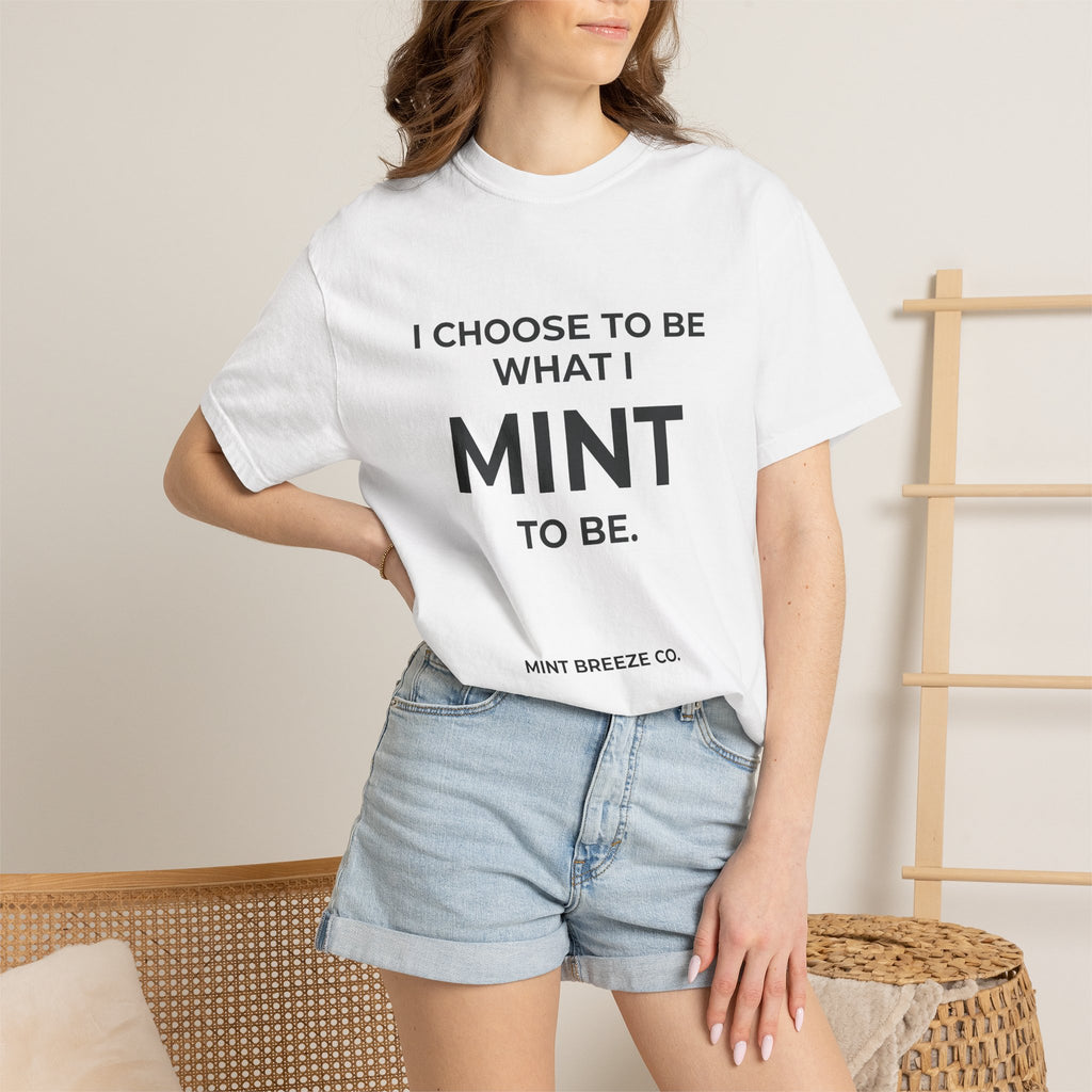 I CHOOSE TO BE WHAT I MINT TO BE.