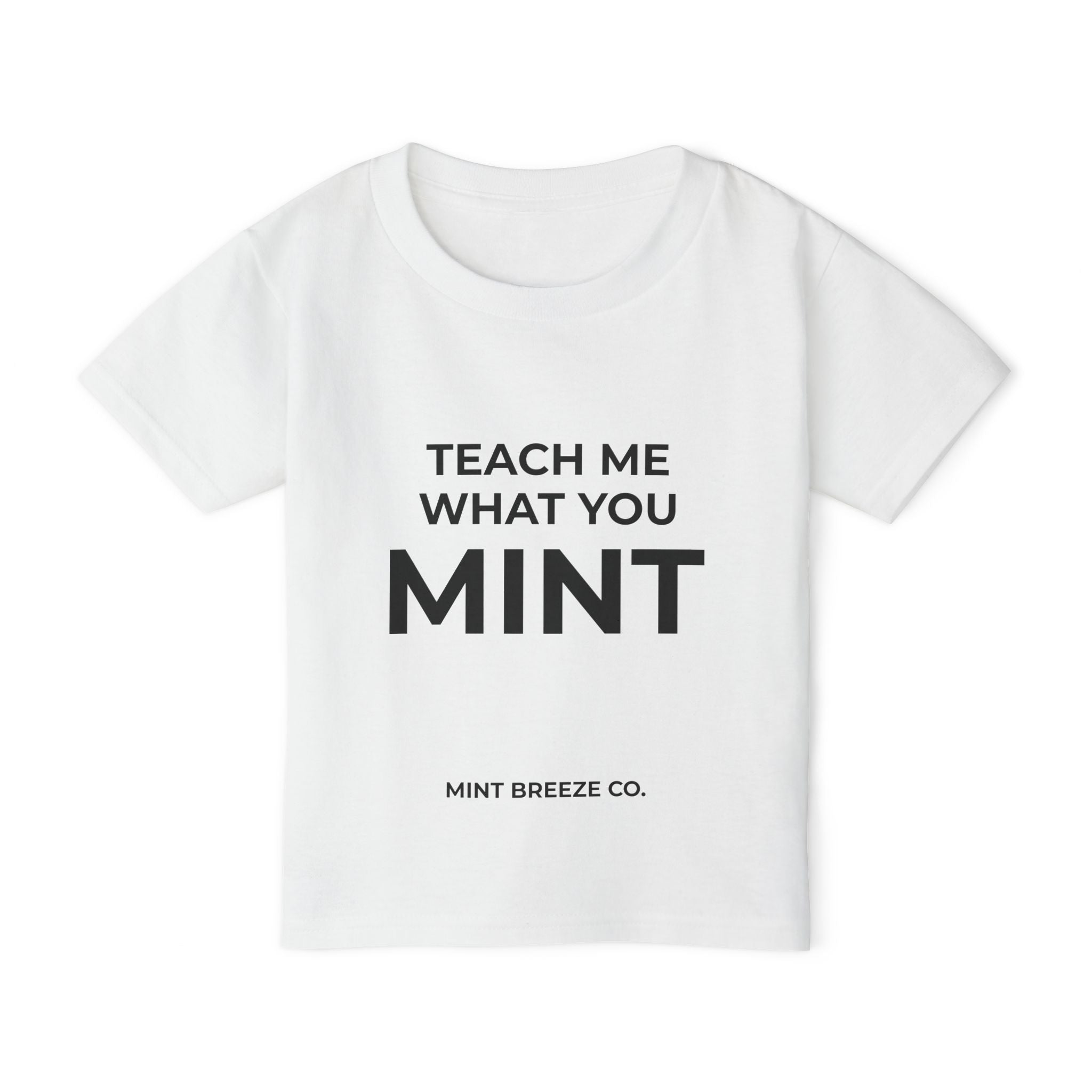 TEACH ME WHAT YOU MINT Heavy Cotton™ Toddler T-shirt