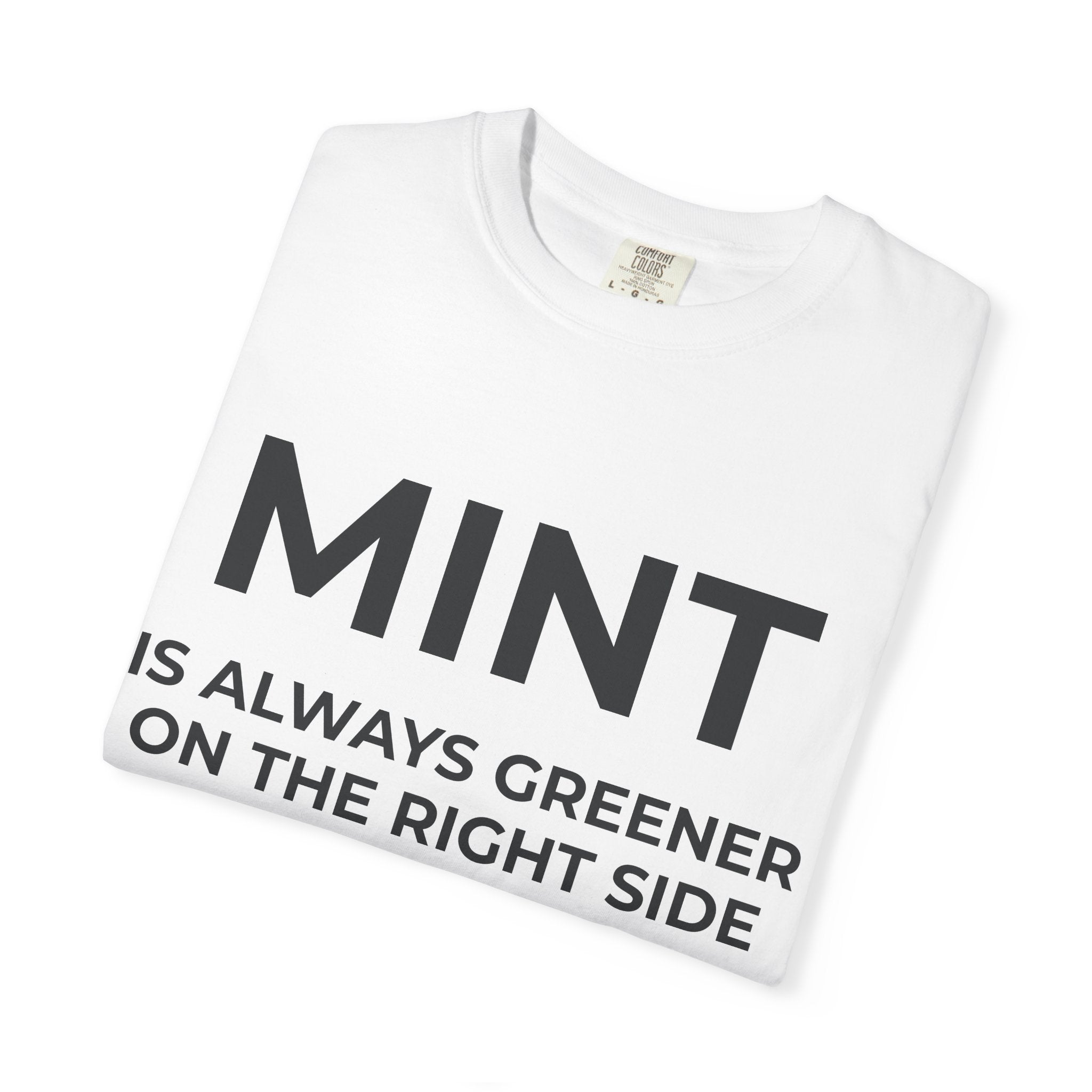 MINT IS ALWAYS GREENER ON THE RIGHT SIDE.