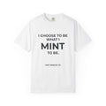 I CHOOSE TO BE WHAT I MINT TO BE.