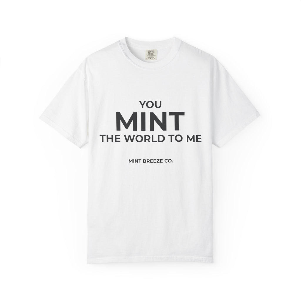 You Mint The World To Me.