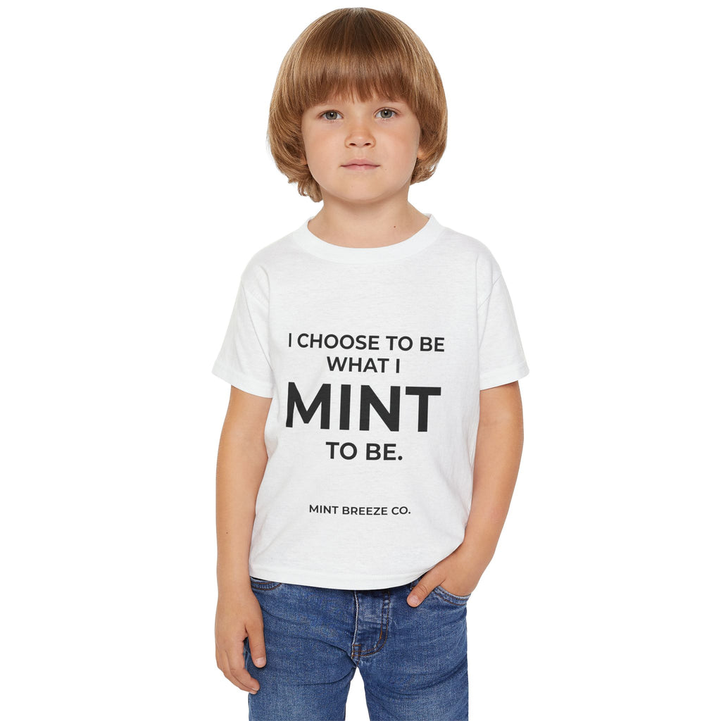 I CHOOSE TO BE WHAT I MINT TO BE. Heavy Cotton™ Toddler T-shirt