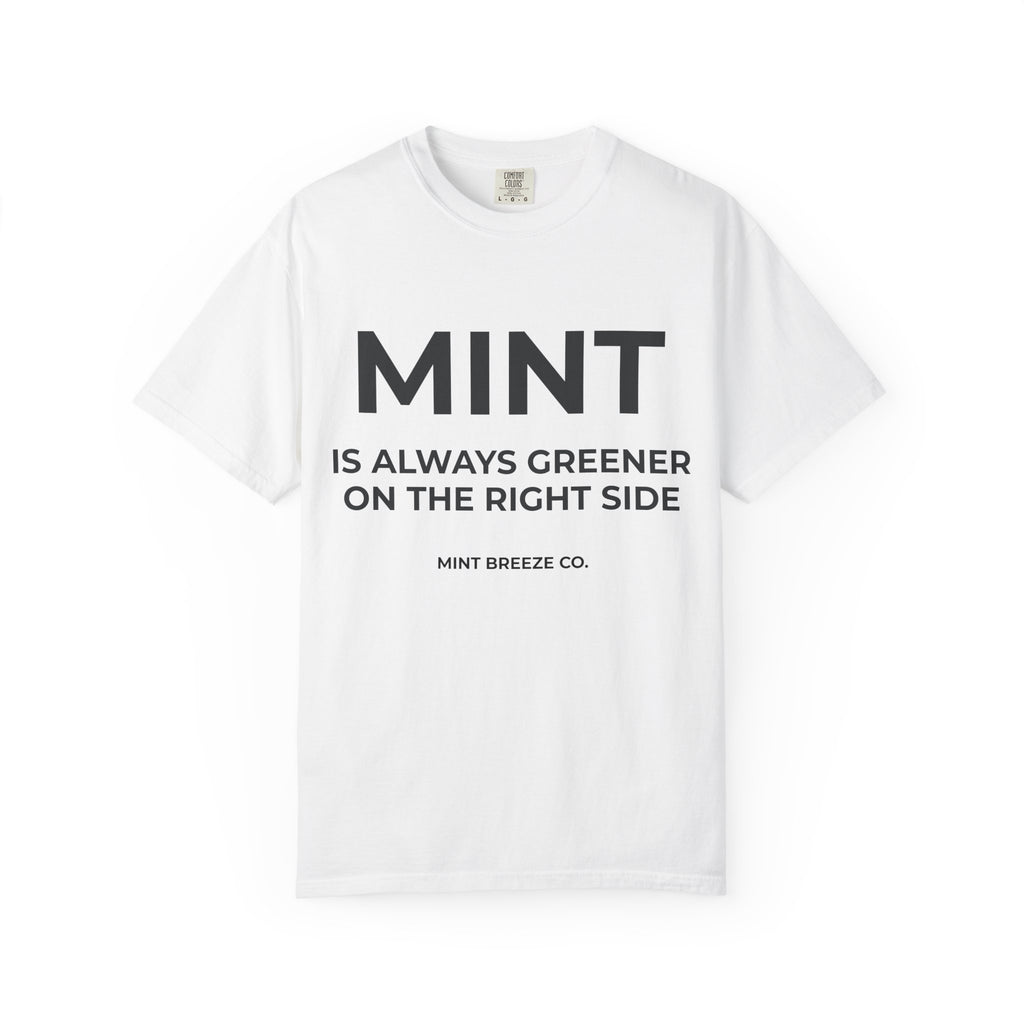 MINT IS ALWAYS GREENER ON THE RIGHT SIDE.