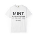 MINT IS ALWAYS GREENER ON THE RIGHT SIDE.