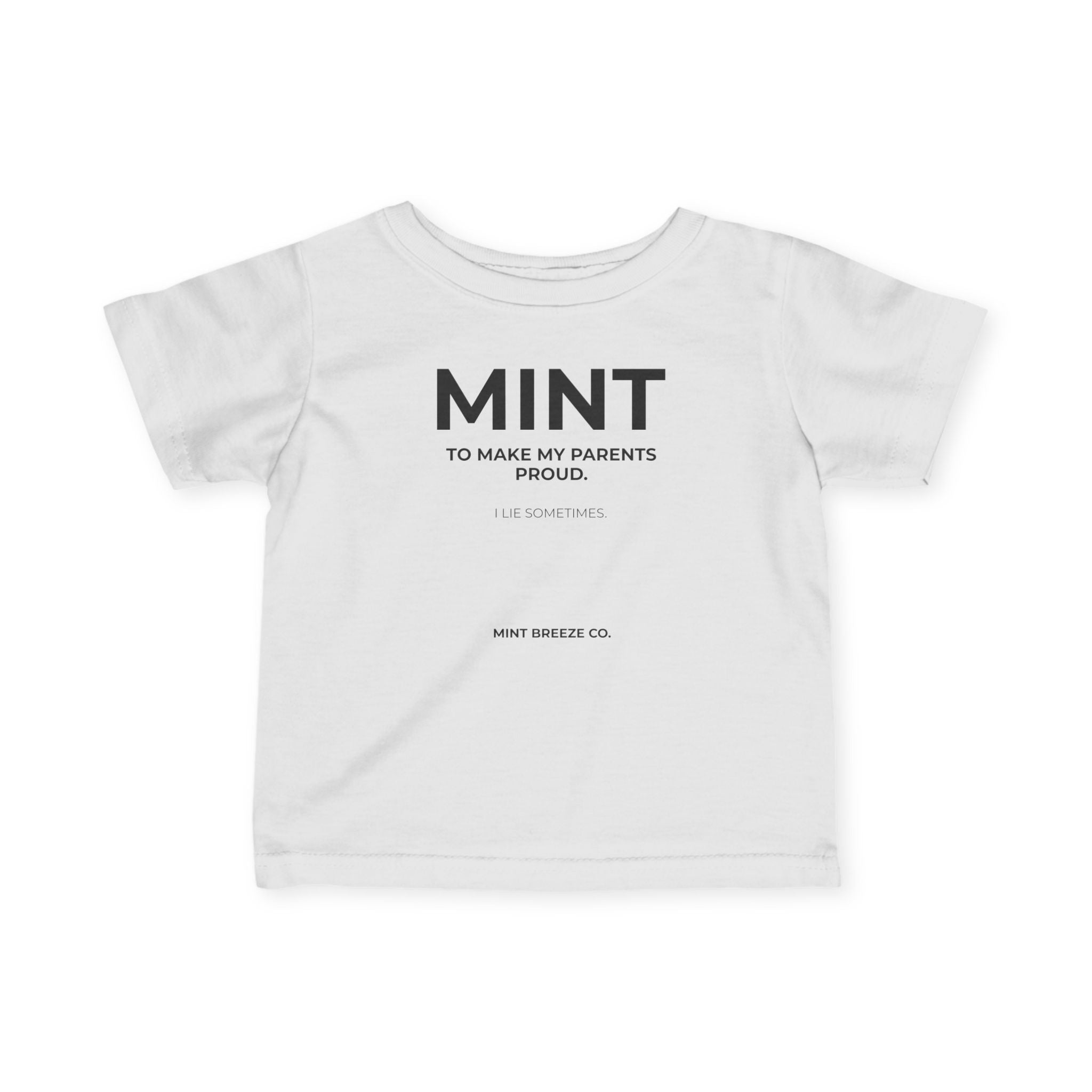 MINT TO MAKE MY PARENTS PROUD. Infant Fine Jersey Tee