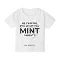 BE CAREFUL FOR WHAT YOU MINT PARENTS! Heavy Cotton™ Toddler T-shirt