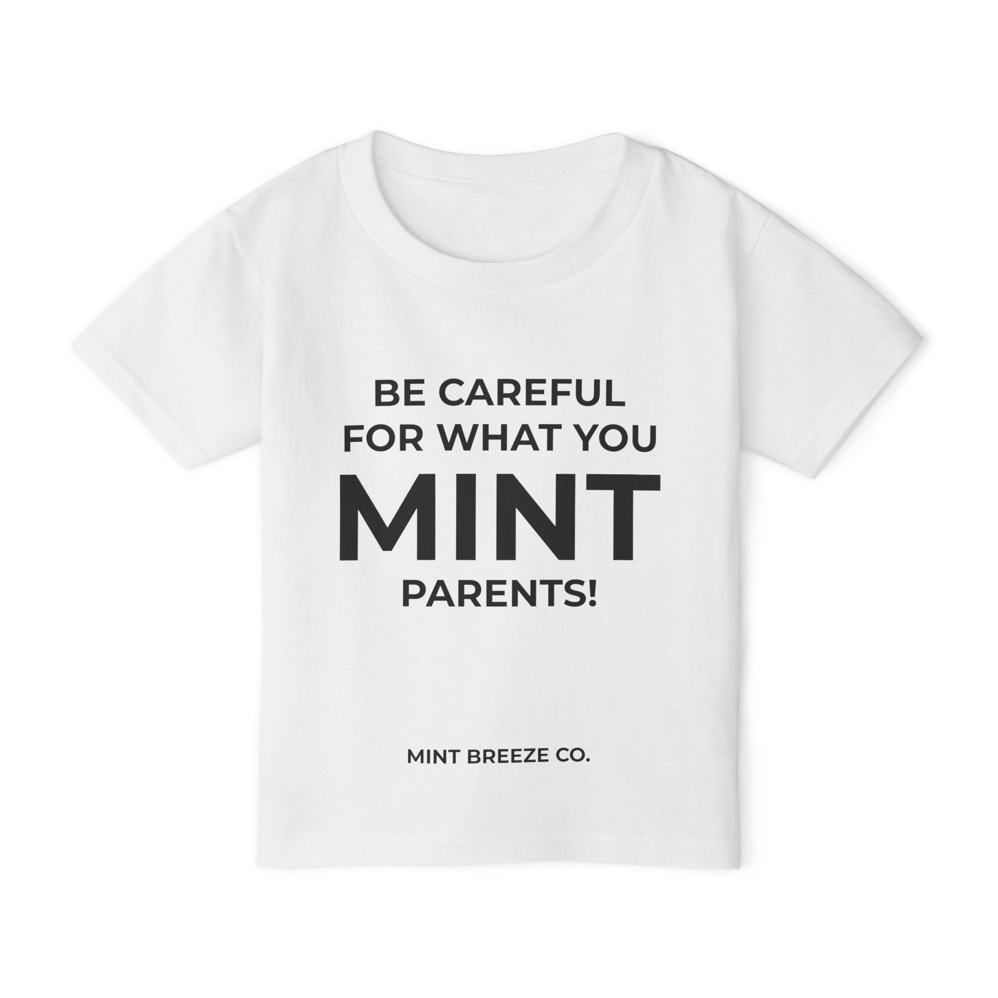 BE CAREFUL FOR WHAT YOU MINT PARENTS! Heavy Cotton™ Toddler T-shirt