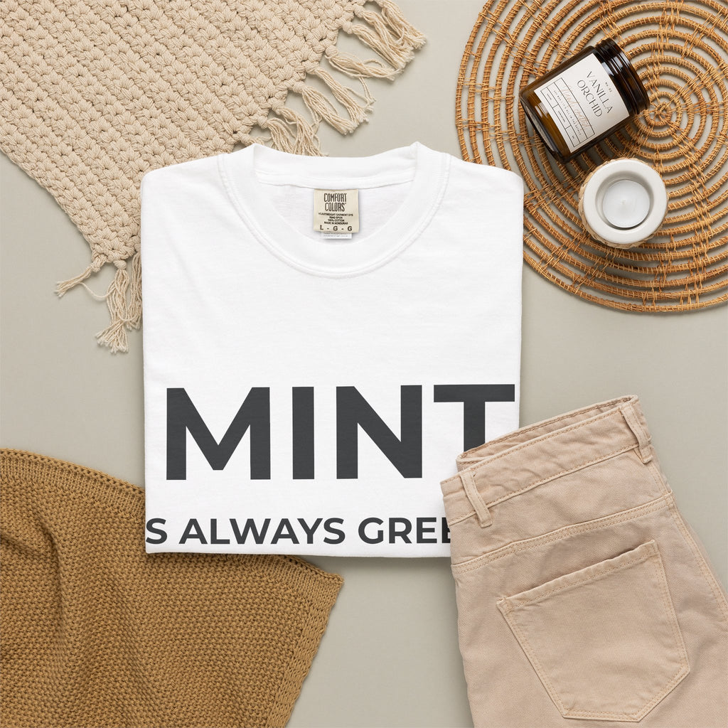 MINT IS ALWAYS GREENER ON THE RIGHT SIDE.